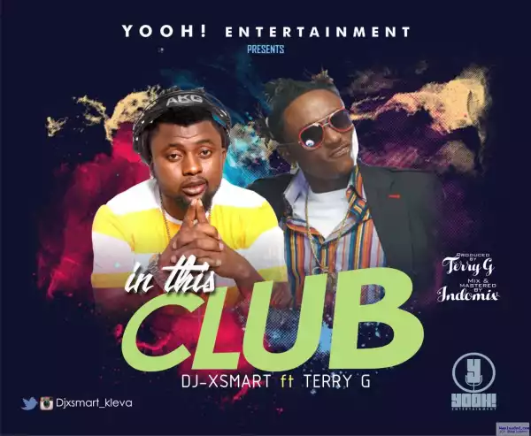 Dj XSmart - In This Club Ft. Terry G
